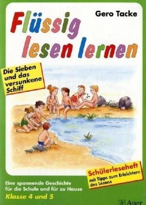 Flüssig lesen lernen : eine spannende Geschichte für die Schule und für zu Hause in Großdruck mit Tipps zum Erleichtern des Lesens : Klasse 4 und 5. Die Sieben und das versunkene Schiff : Abenteuer mit Julia, Fabian, Paulchen, Tanja, Kemal, Marina und Tob