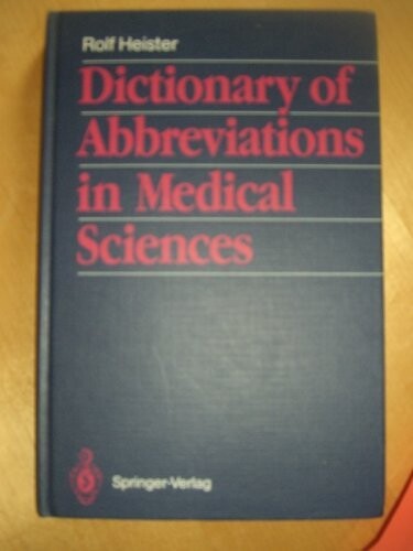 Dictionary of Abbreviations in Medical Sciences: With a List of the Most Important Medical and Scientific Journals and Their Traditional Abbreviations