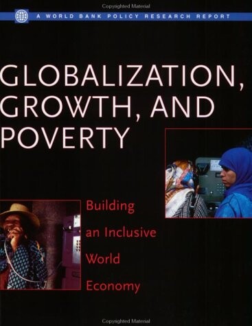 Globalization, Growth, and Poverty: Building an Inclusive World Economy (Policy Research Reports)