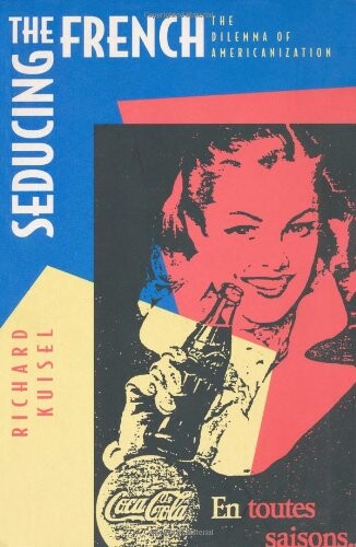 Seducing the French: The Dilemma of Americanization