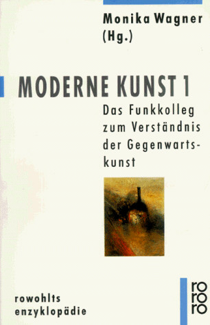 Moderne Kunst: Das Funkkolleg zum Verstandnis der Gegenwartskunst (Rowohlts Enzyklopadie) (German Edition)