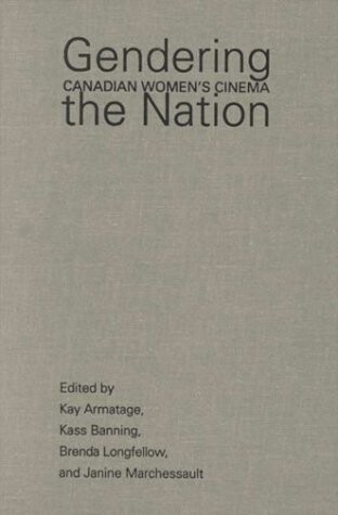 Gendering the Nation: Canadian Women's Cinema