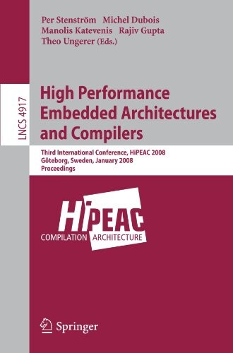 High Performance Embedded Architectures and Compilers: Third International Conference, HiPEAC 2008, Göteborg, Sweden, January 27-29, 2008, Proceedings ... Computer Science and General Issues)