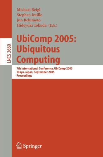 UbiComp 2005: ubiquitous computing : 7th international conference, UbiComp 2005, Tokyo, Japan, September 11-14, 2005 : proceedings
