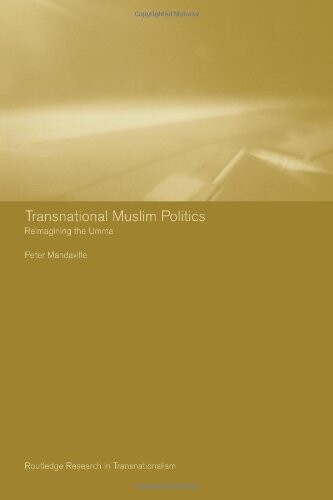 Transnational Muslim politics : reimagining the umma