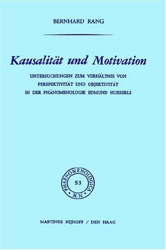 Kausalität und Motivation : Untersuchungen zum Verhältnis von Perspektivität und Objektivität in der Phänomenologie Edmund Husserls