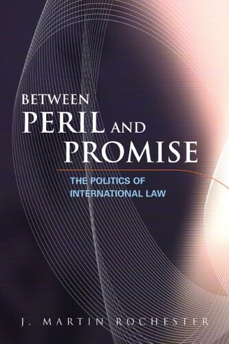 Between Peril and Promise: the Politics Of International Law