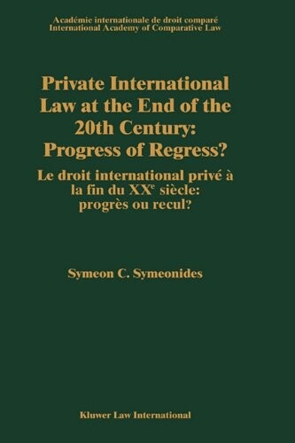 Private International Law at the End of the 20th Century:Progress or Regress?: XVth International Congress of Comparative Law
