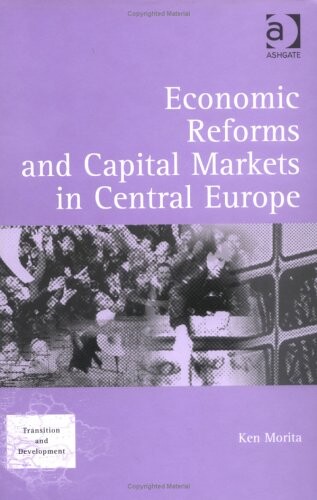 Economic Reforms and Capital Markets in Central Europe (Transition and Development)