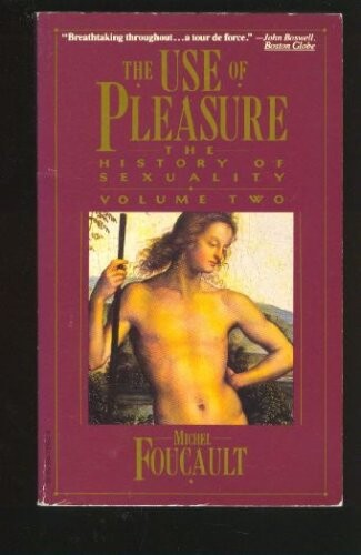 The Use of Pleasure (The History of Sexuality: Volume 2)