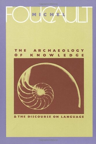 The Archeology of Knowledge : and the Discourse on Language
