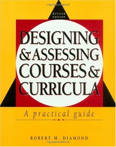 Designing and Assessing Courses and Curricula: A Practical Guide (Jossey Bass Higher and Adult Education Series)
