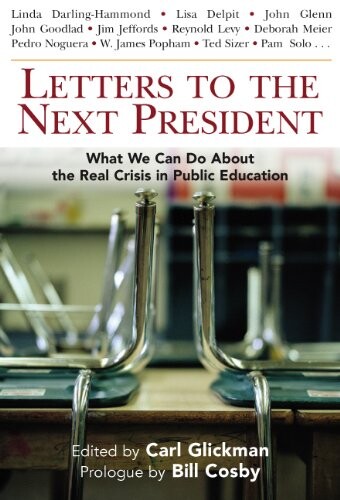 Letters to the Next President: What We Can Do about the Real Crisis in Public Education