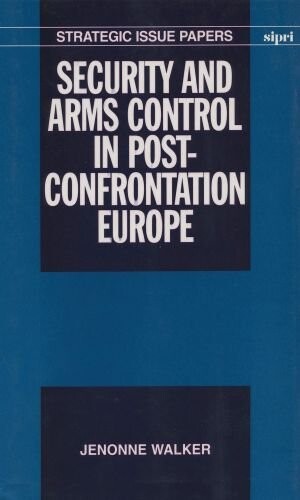 Security and Arms Control in Post-Confrontation Europe (Strategic Issue Papers)