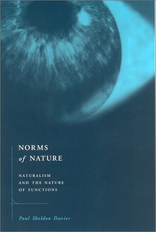 Norms of Nature: Naturalism and the Nature of Functions (Bradford Books)