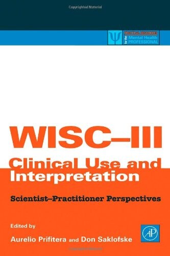 WISC-III Clinical Use and Interpretation: Scientist-Practitioner Perspectives (Practical Resources for the Mental Health Professional)