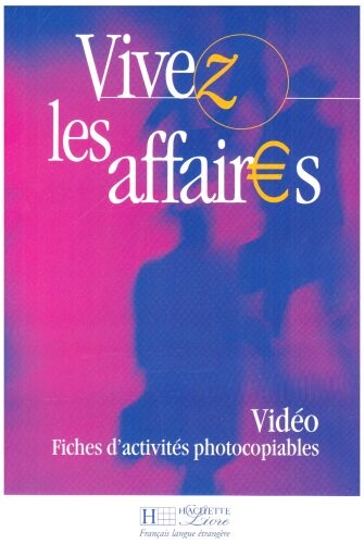 Vivez Les Affaires: Fiches D'Activites Video (French Edition)