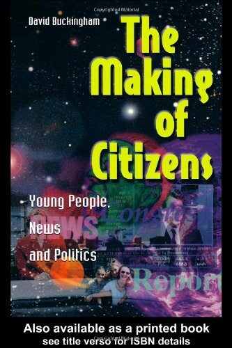 The making of citizens : young people, news and politics