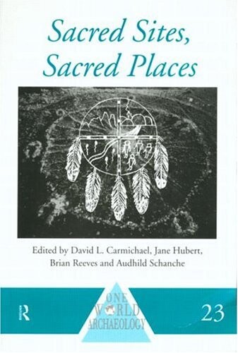 Sacred Sites, Sacred Places (One World Archaeology)