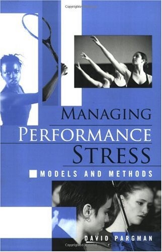 Managing performance stress : models and methods
