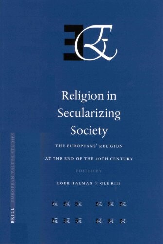 Religion in a Secularizing Society: The Europeans' Religion at the End of the 20th Century (European Values Study, 5) (European Values Studies European Values Studies)