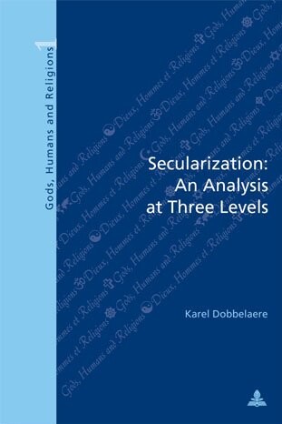 Secularization: An Analysis at Three Levels (Gods, Humans & Religion)