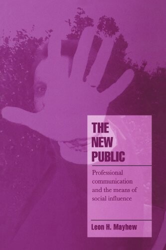 The New Public: Professional Communication and the Means of Social Influence (Cambridge Cultural Social Studies)