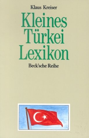 Kleines Türkei-Lexikon : Wissenswertes über Land und Leute