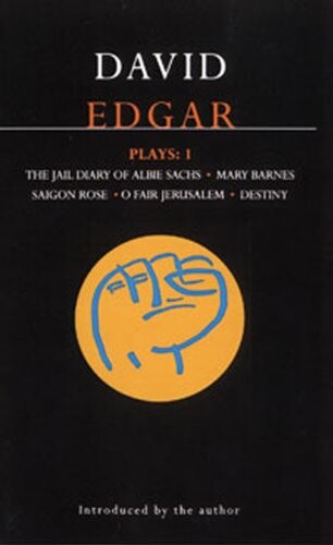 Edgar Plays: 1: Jail Diary of Albie Sachs; Mary Barnes; Saigon Rose; O Fair Jerusalem; Destiny (Methuen Paperback) (Vol 1)