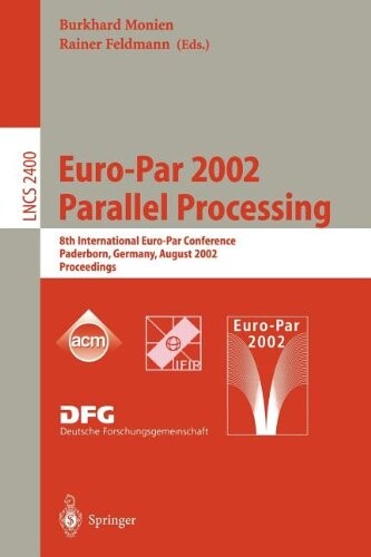 Euro-Par 2002. Parallel Processing: 8th International Euro-Par Conference Paderborn, Germany, August 27-30, 2002 Proceedings (Lecture Notes in Computer Science)