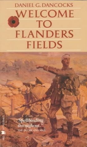 Welcome to Flanders Field: The First Canadian Battle of the Great War Ypres, 1915