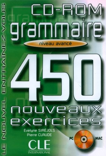 GRAMMAIRE 450 NOVEAUX EXERCICES: NIVEAU AVANCE CD-ROM - SIREJOLS, E. - CLAUDE, P. 