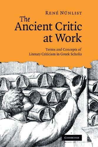 The Ancient Critic at Work: Terms and Concepts of Literary Criticism in Greek Scholia