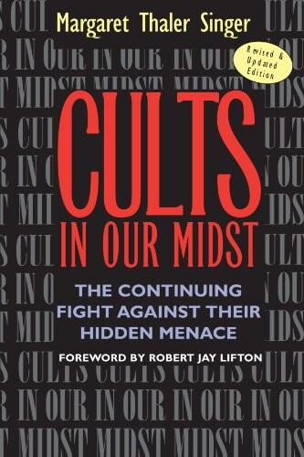 Cults in Our Midst: The Continuing Fight Against Their Hidden Menace