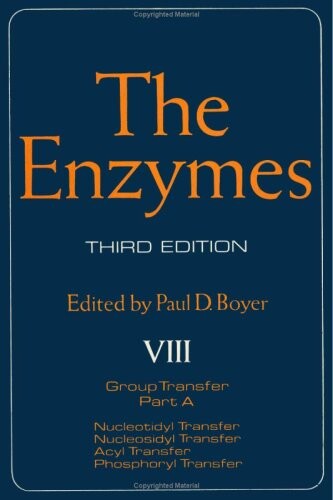 The enzymes. Volume VIII, Group transfer, Part A, Nucleotidyl transfer ; nucleosidyl transfer ; acyl transfer ; phosphoryl transfer