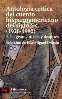 Antología crítica del cuento hispanoamericano del siglo XX. 2, La gran síntesis y después