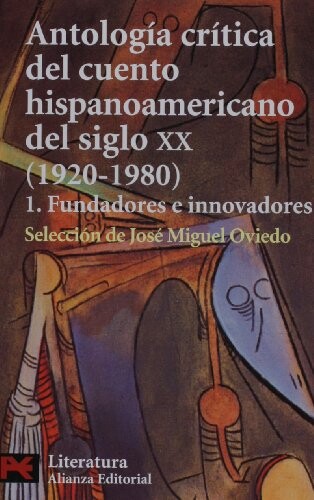 Antologia critica del cuento hispanoamericano del siglo XX. 1. Fundadores e innovadores (COLECCION LITERATURA HISPANOAMERICANA) (Spanish Edition)