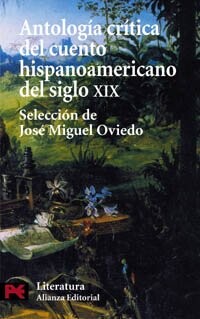 Antología crítica del cuento hispanoamericano del siglo XIX : del romanticismo al criollismo