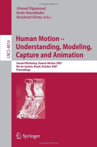 Human motion - understanding, modeling, capture and animation : second Workshop, Human Motion 2007 : Rio de Janeiro, Brazil, October 20, 2007 : proceedings