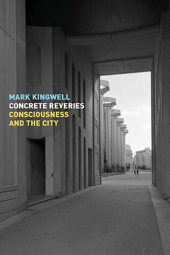 Concrete Reveries: Consciousness and the City
