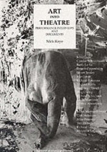 Art Into Theatre: Performance Interviews and Documents (Contemporary Theatre Studies)