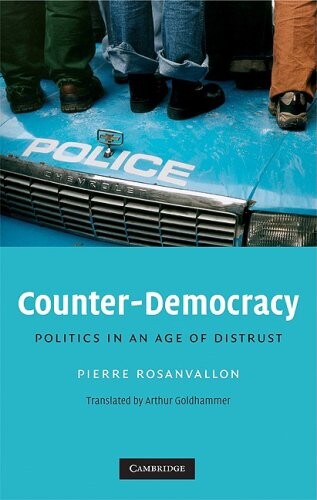 Counter-Democracy: Politics in an Age of Distrust (The Seeley Lectures)