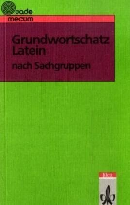 Grundwortschatz Latein nach Sachgruppen. (Lernmaterialien)