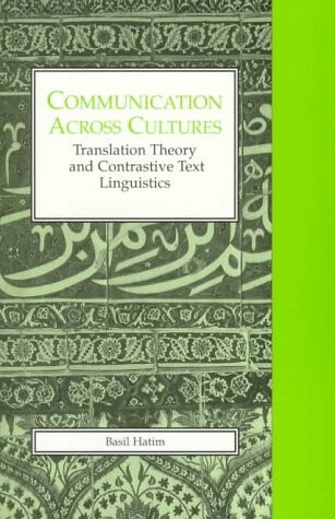 Communication across cultures : translation theory and contrastive text linguistics