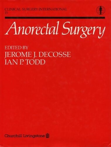 Anorectal Surgery (Clinical Surgery International) (v. 15)