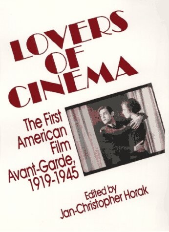 Lovers of Cinema: The First American Film Avant-Garde 1919-1945 (Wisconsin Studies in Film)