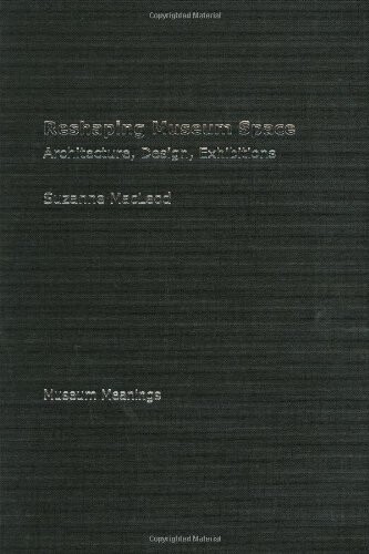 Reshaping Museum Space (Museum Meanings)