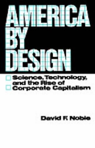 America by Design: Science, Technology, and the Rise of Corporate Capitalism (Galaxy Books)