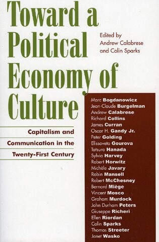 Toward a political economy of culture : capitalism and communication in the twenty-first century