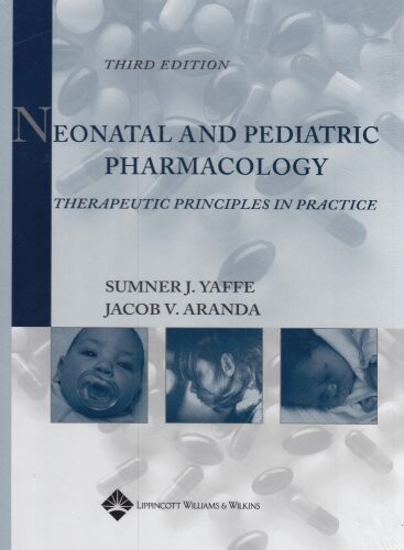 Neonatal and pediatric pharmacology : therapeutic principles in practice